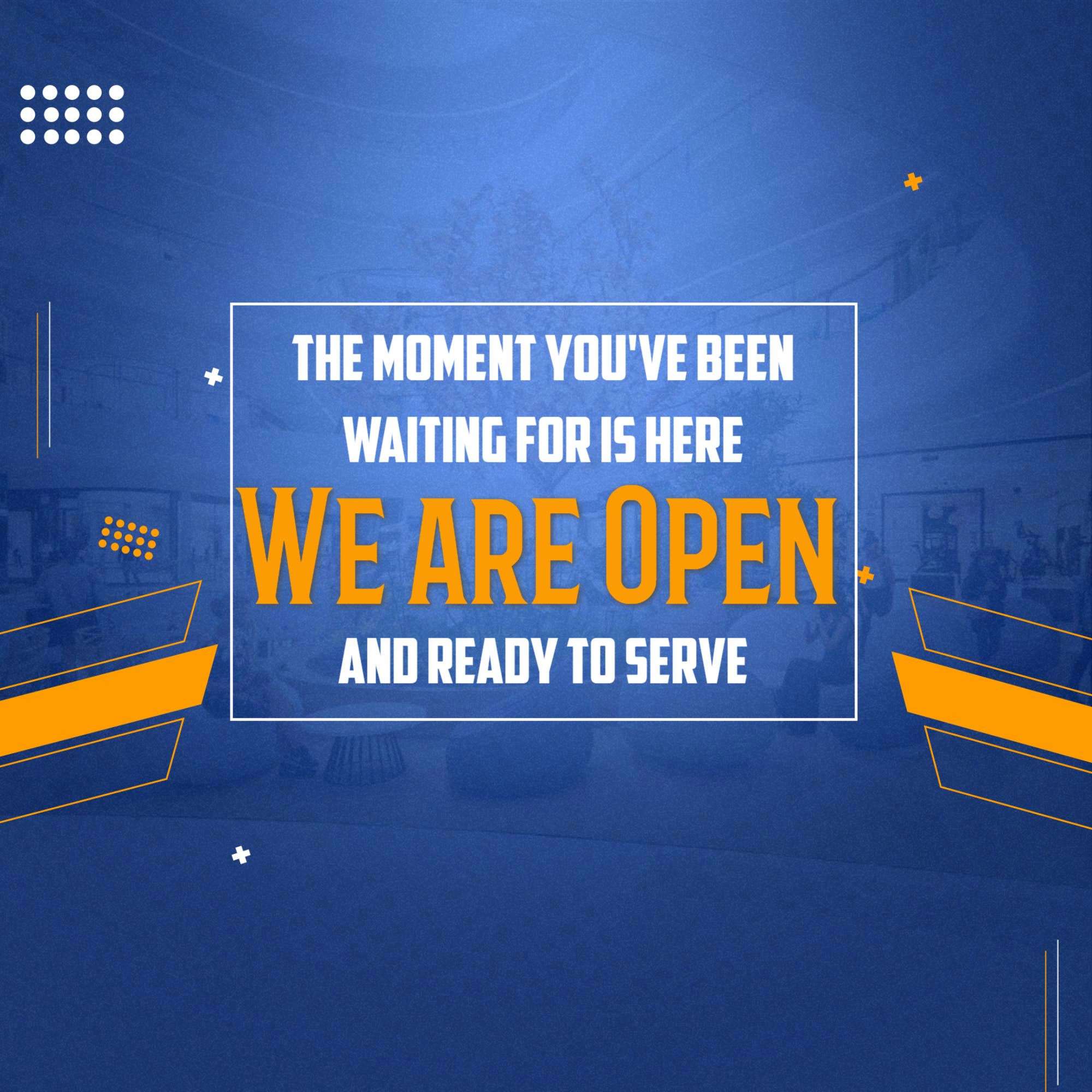 We are open