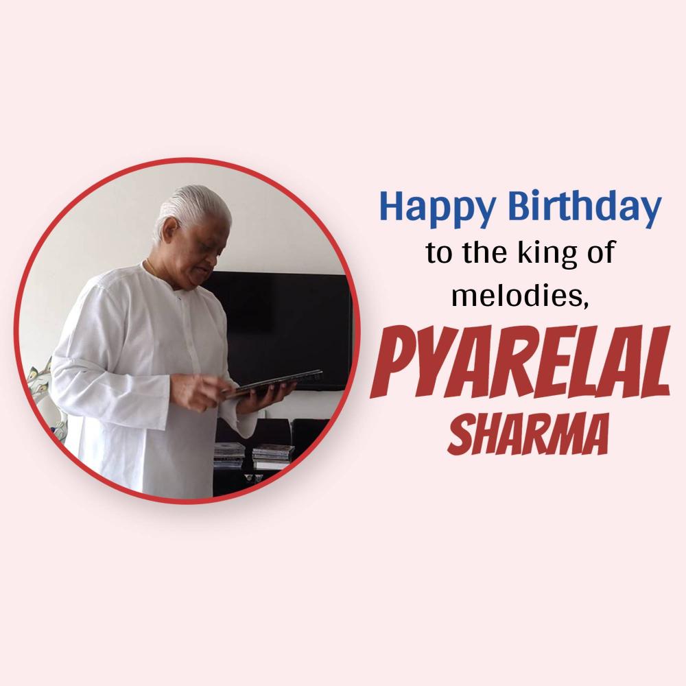 Pyarelal Ramprasad Shrama Birthday